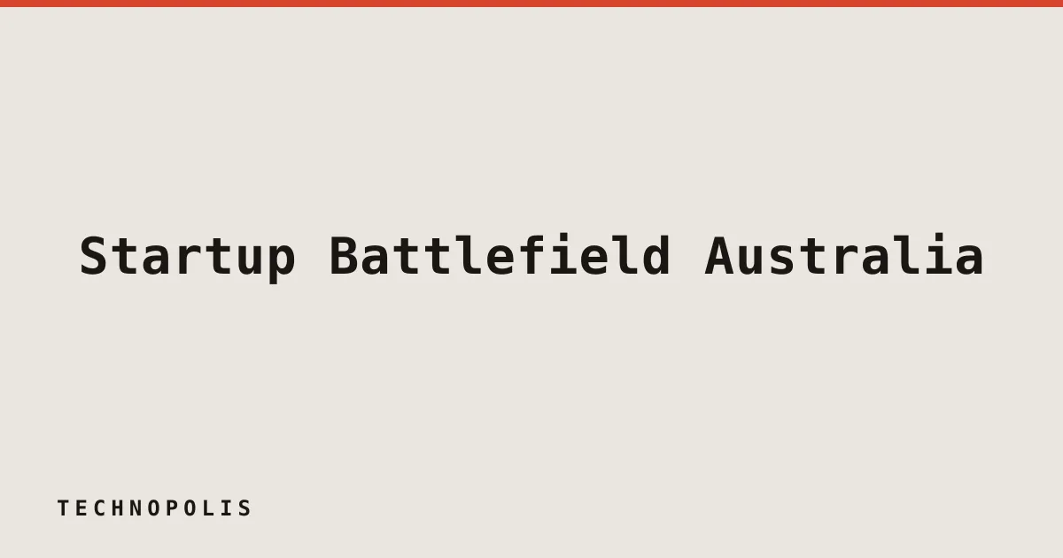 Startup Battlefield Australia applications close July 6