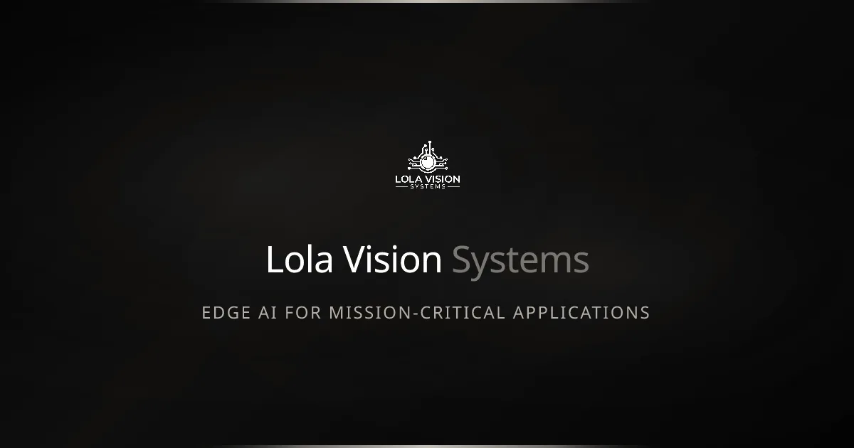 Dark gradient background featuring the Lola Vision Systems logo and subtitle Edge AI for Mission-Critical Applications.