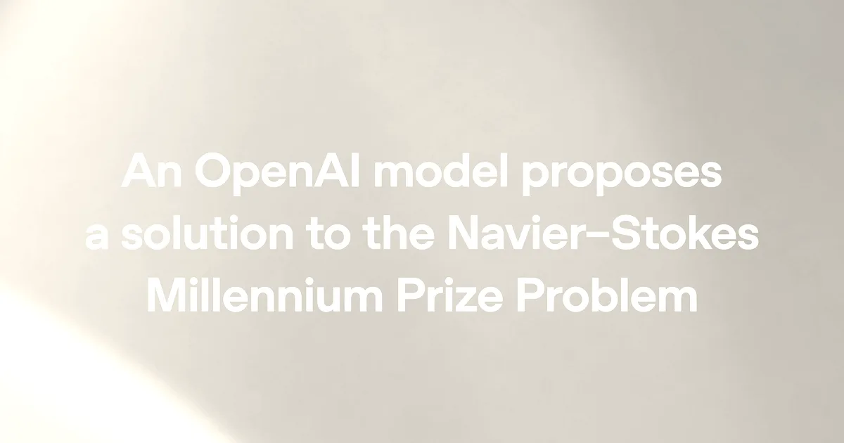 Text on a blue gradient reading An OpenAI model proposes a solution to the Navier-Stokes Millennium Prize Problem