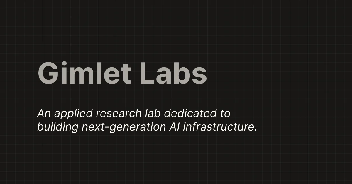 Gimlet Labs raises $80 million to optimize AI inference