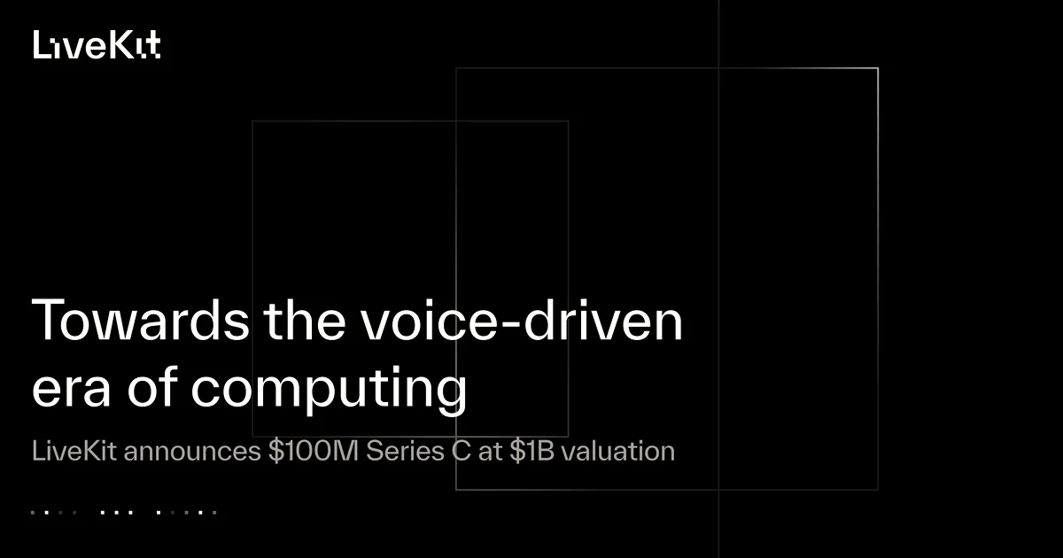 LiveKit hits $1 billion valuation with $100 million funding